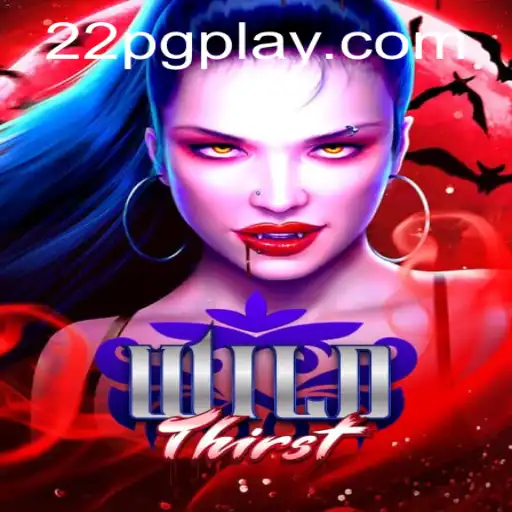 Discover the Thrills of WildThirst: A Comprehensive Guide